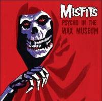 Misfits : Psycho in the Wax Museum